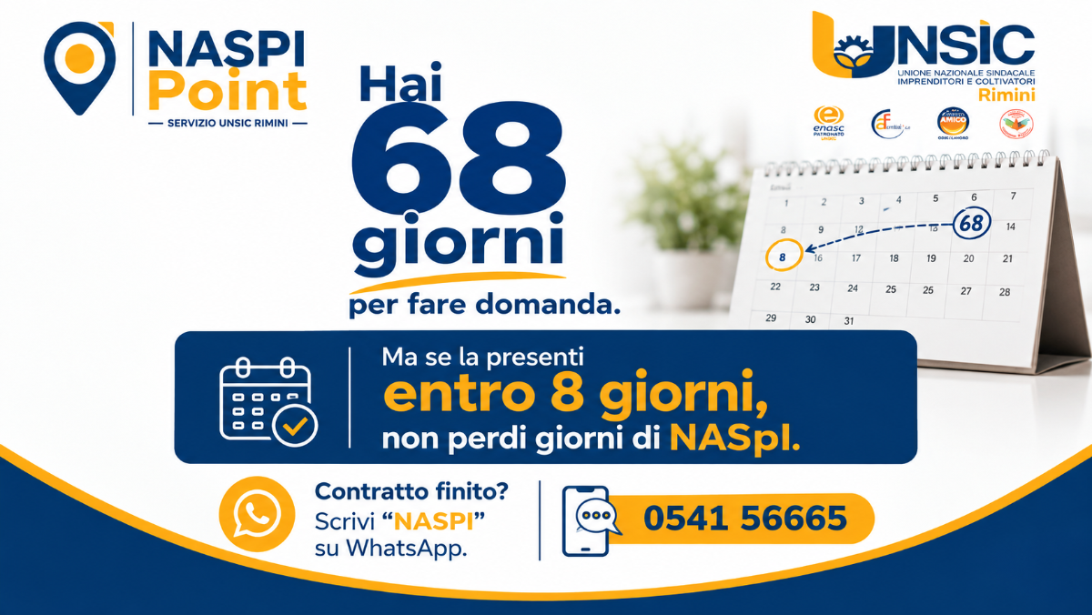 Domanda NASpI: hai 68 giorni dalla cessazione del lavoro, ma presentarla entro 8 giorni permette di non posticiparne la decorrenza. Assistenza UNSIC Rimini | UNSIC Rimini Riccione Cattolica Bellaria Cesenatico Cesena | Patronato e CAF Imprese Privati